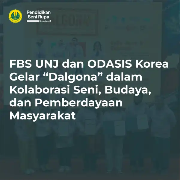FBS UNJ dan ODASIS Korea Gelar “Dalgona” dalam Kolaborasi Seni, Budaya, dan Pemberdayaan Masyarakat 1