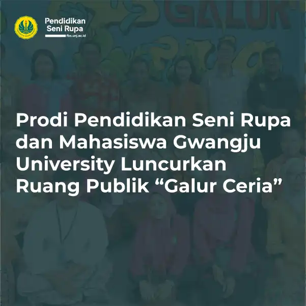 Prodi Pendidikan Seni Rupa dan Mahasiswa Gwangju University Luncurkan Ruang Publik “Galur Ceria”